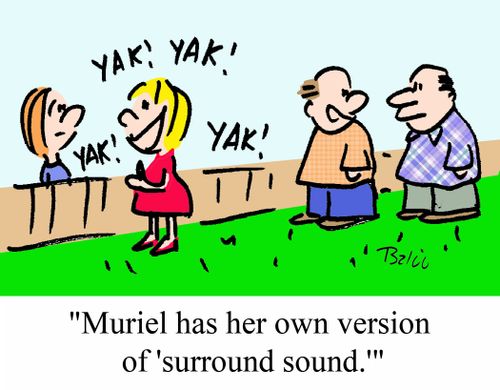 'Muriel has her own version of 'surround sound.''