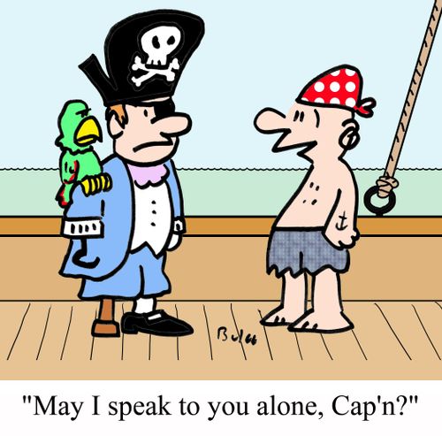 'May I speak to you alone, Cap'n?'