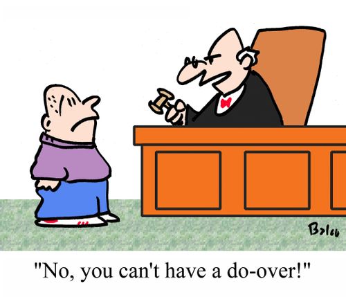 'No, you can't have a do-over!'