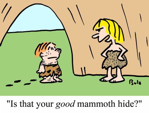 'Is that your GOOD mammoth hide?'