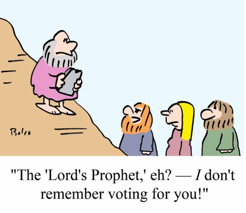 'The 'Lord's Prophet,' eh? - I don't remember voting for you!'