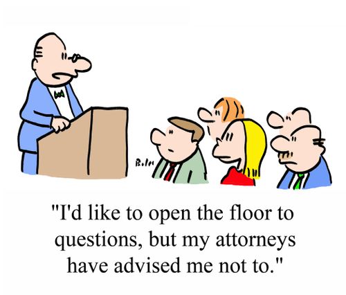'I'd like to open the floor to questions, but my attorneys have advised me not to.'