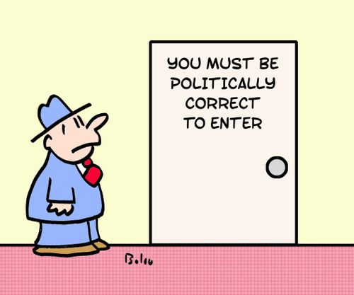 You Must Be Politically Correct To Enter. 