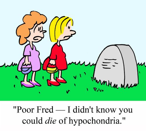 'Poor Fred - I didn't know you could DIE of hypochondria.'