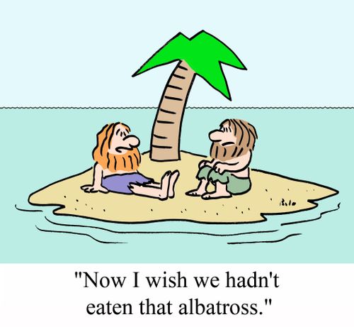 'Now I wish we hadn't eaten that albatross.'