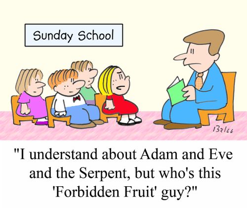 'I understand about Adam and Eve and the Serpent, but who's this 'Forbidden Fruit' guy?'