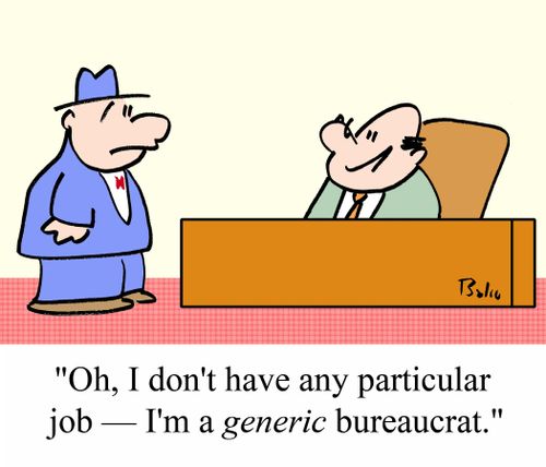 'Oh, I don't have any particular job - I'm a GENERIC bureaucrat.'