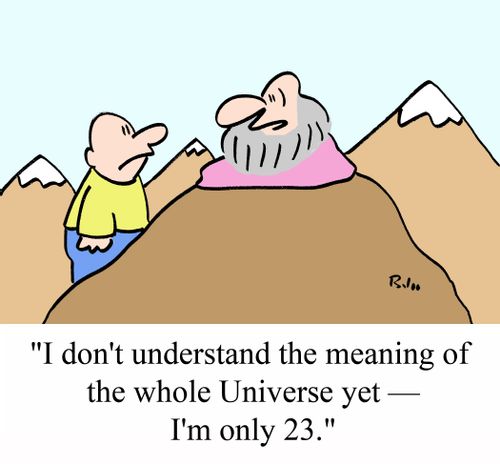 'I don't understand the meaning of the whole Universe yet - I'm only 23.'