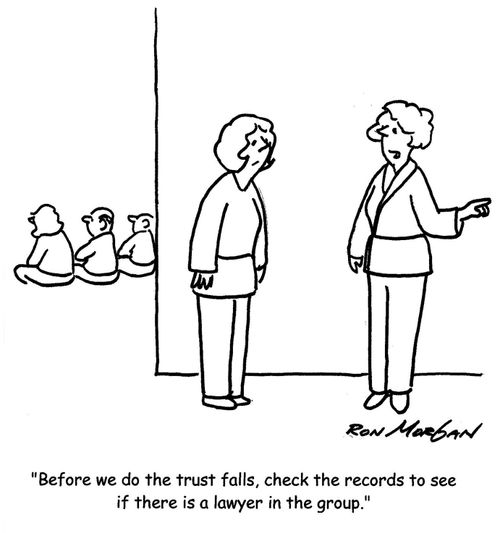 'Before we do the trust falls, check the records to see if there is a lawyer in the group.'