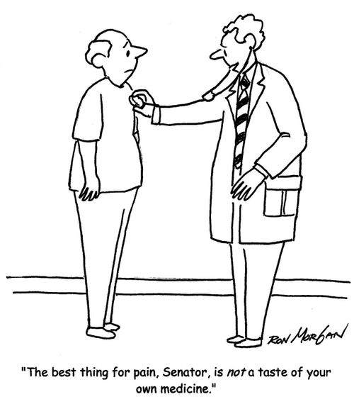 'The best thing for pain, Senator, is not a taste of your own medicine.'