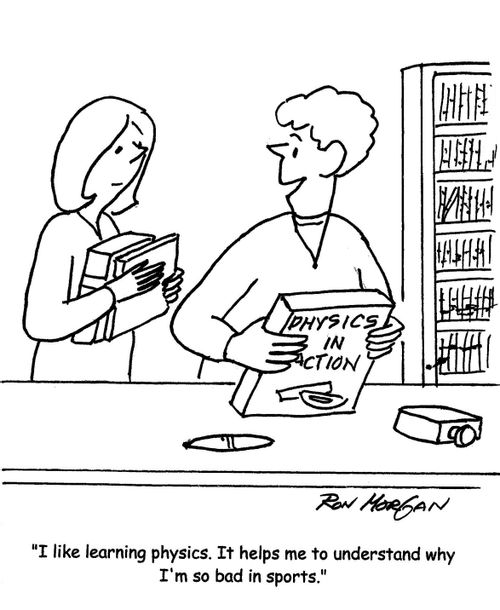 'I like learning physics. It helps me to understand why I'm so bad in sports.'