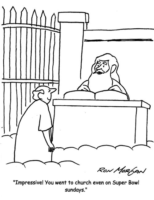 'Impressive! You went to church even on Super Bowl sundays.'