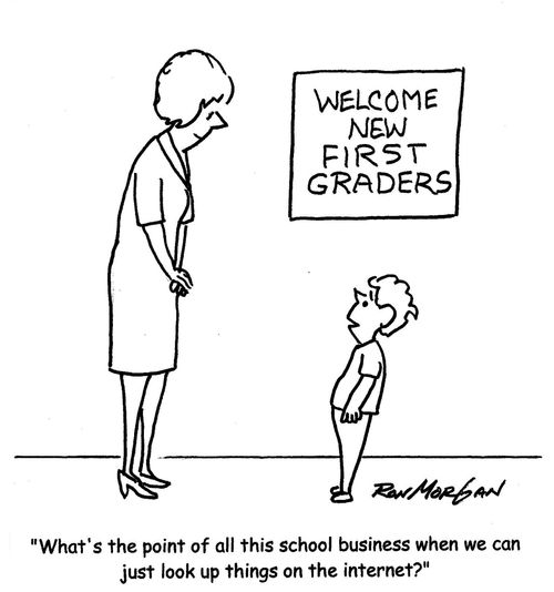 'What's the point of all this school business when we can just look up things on the internet?'