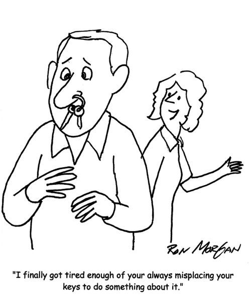 'I finally got tired enough of your always misplacing your keys to do something about it.'