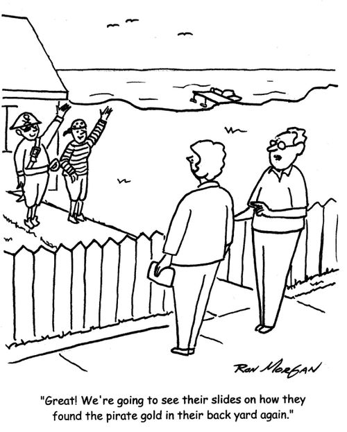 'Great! We're going to see their slides on how they found the pirate gold in their back yard again.'