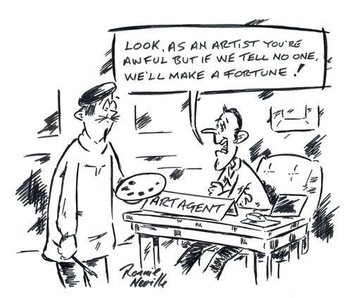'Look as an artist, you're awful but if we tell no one, we'll make a fortune.'