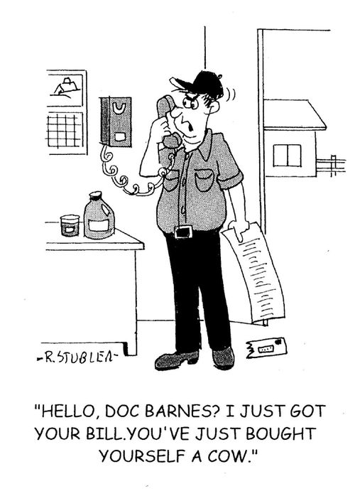 'Hello, Doc Barnes? I just got your bill. You've just bought yourself a cow.'