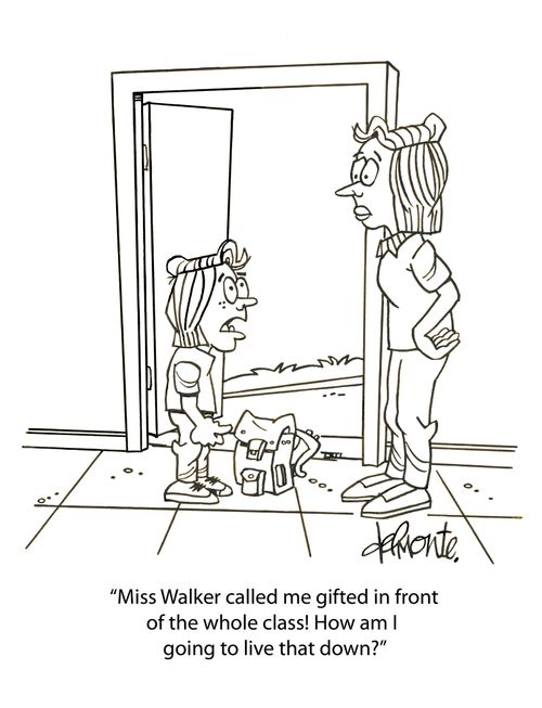 'Miss Walker called me gifted in front of the whole class! How am I going to live that down?'
