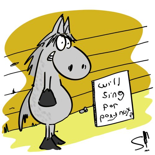 Will sing for pony nuts.
