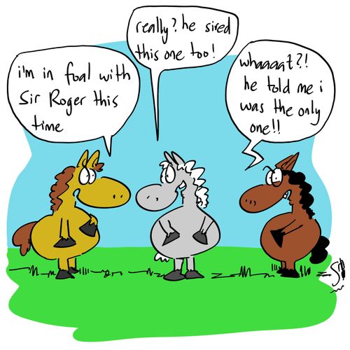 'I'm in foal with Sir Roger this time.'