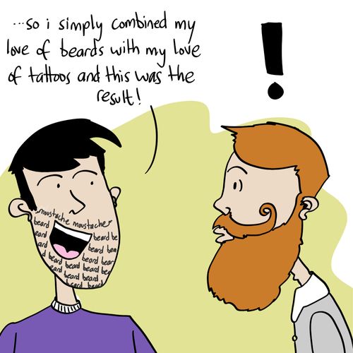 '...so I simply combined my love of beards with my love of tattoos and this was the result!'