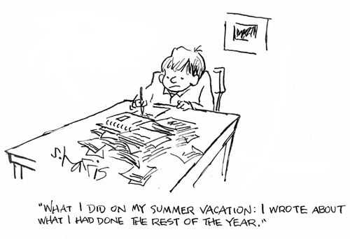'What I did on my summer vacation:  I wrote about what I had done the rest of the year.'