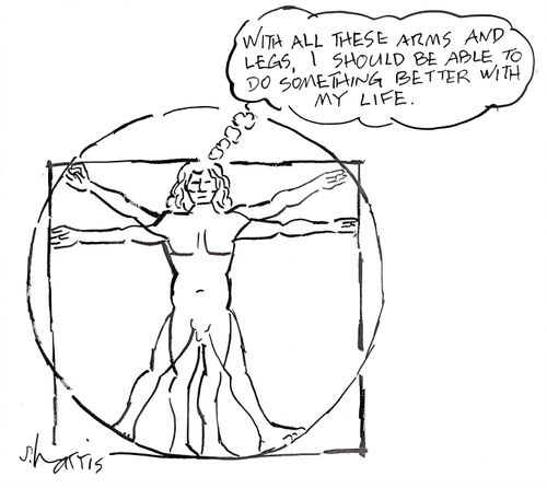 'With all these arms and legs, I should be able to do something better with my life.'