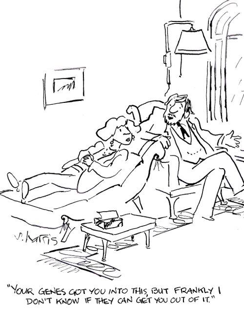 'Your genes got you into this, but frankly I don't know if they can get you out of it.'