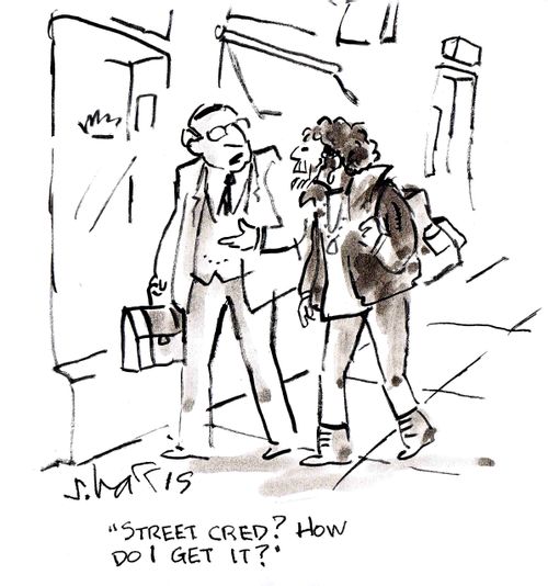 'Street cred? How do I get it?'