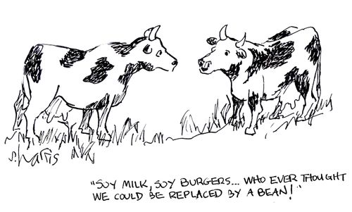 'Soy milk, soy burgers...who ever thought we could be replaced by a bean.'