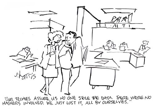 'Our techies assure us no one stole the data. There were no hackers involved. We just lost it, all by ourselves.'