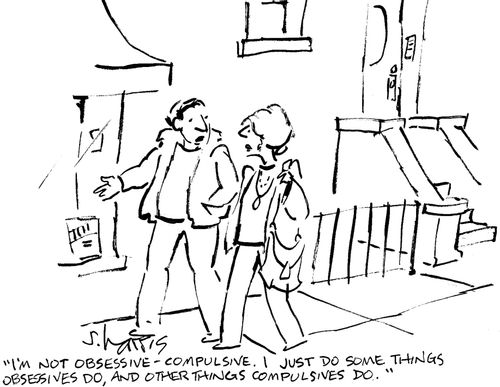 'I'm not obsessive compulsive. I just do some things obsessives do, and other things compulsives do.'