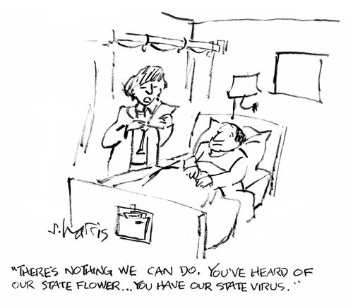 'There's nothing we can do. You've heard of our state flower...you have our state virus.'