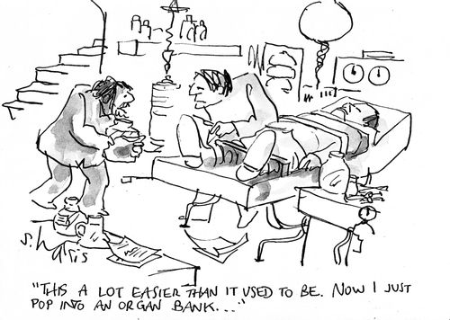 'This is a lot easier than it used to be.  Now I just pop into an organ bank...'