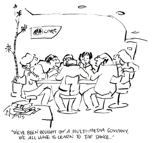 'We've been bought by a multi-media company. We all have to learn to tap dance.'