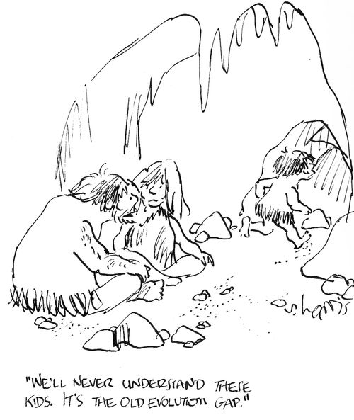 'We'll never understand these kids. It's the old evolution gap.'