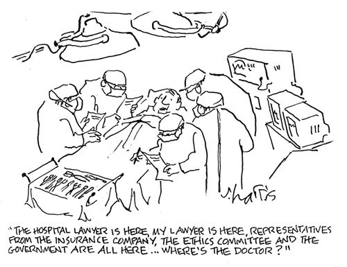 'The hospital lawyer is here, my lawyer is here, representatives from the insurance company, the ethics committee and the government are all here...where's the doctor?'