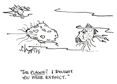 'The plague? I thought you were extinct.'
