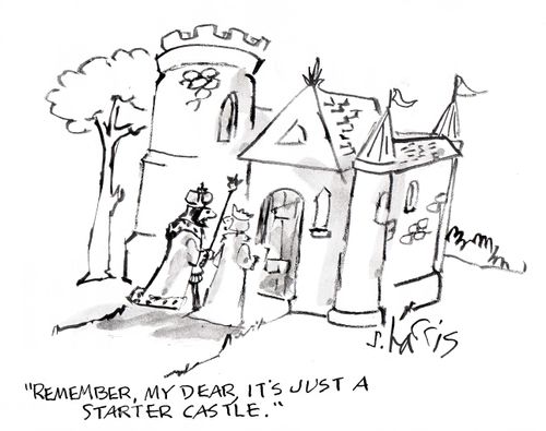 'Remember, my dear, it's just a starter castle.'