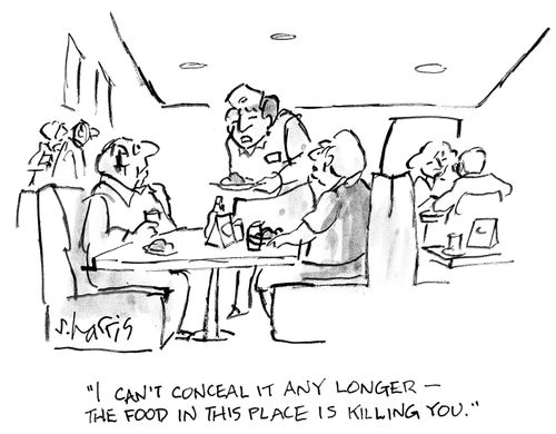 'I can't conceal it any longer - the food in this place is killing you.'