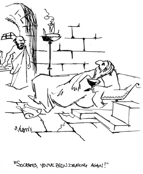 'Socrates, you've been drinking again.'