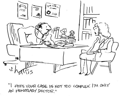 'I hope your case is not too complex.  I'm only an honorary doctor.'