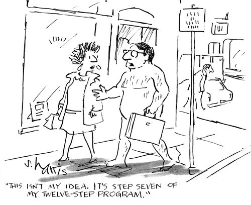 'This isn't my idea.  It's step seven of my twelve-step program.'