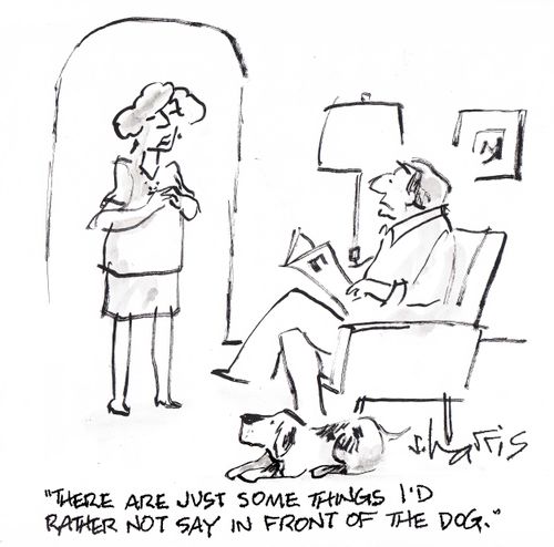 'There are just some things I'd rather not say in front of the dog.'