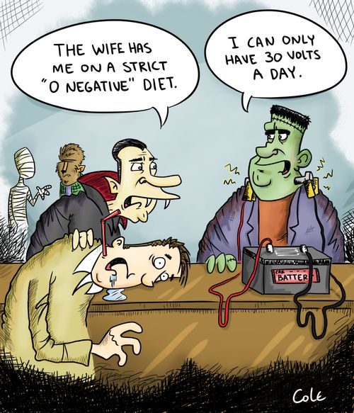'The wife has me on a strict 'O Negative' diet.'