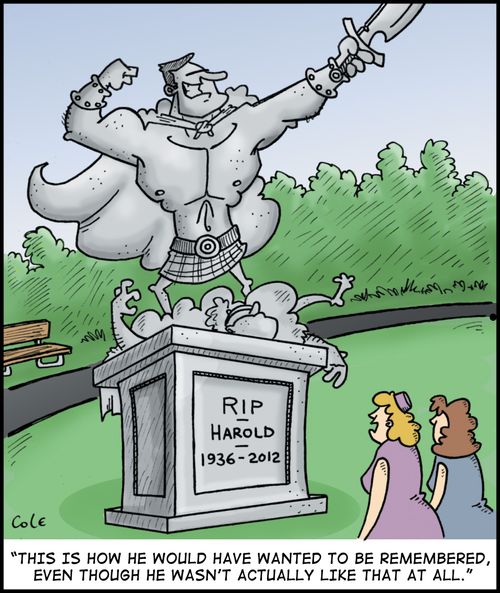 'This is how he would have wanted to be remembered, even though he wasn't actually like that at all.'