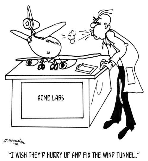 'I wish they'd hurry up and fix the wind tunnel.'