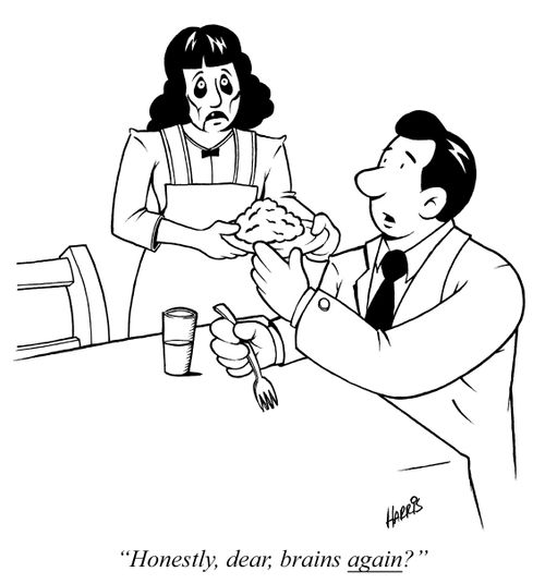 'Honestly, dear, brains again?'