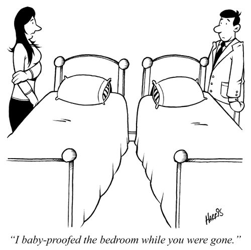 'I baby-proofed the bedroom while you were gone.'