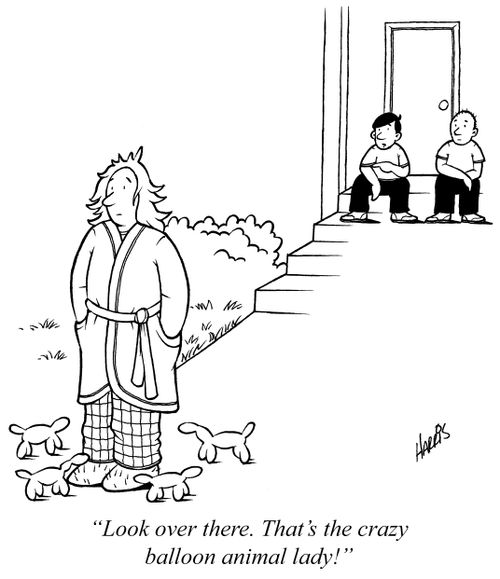 'Look over there. That's the crazy balloon animal lady!'